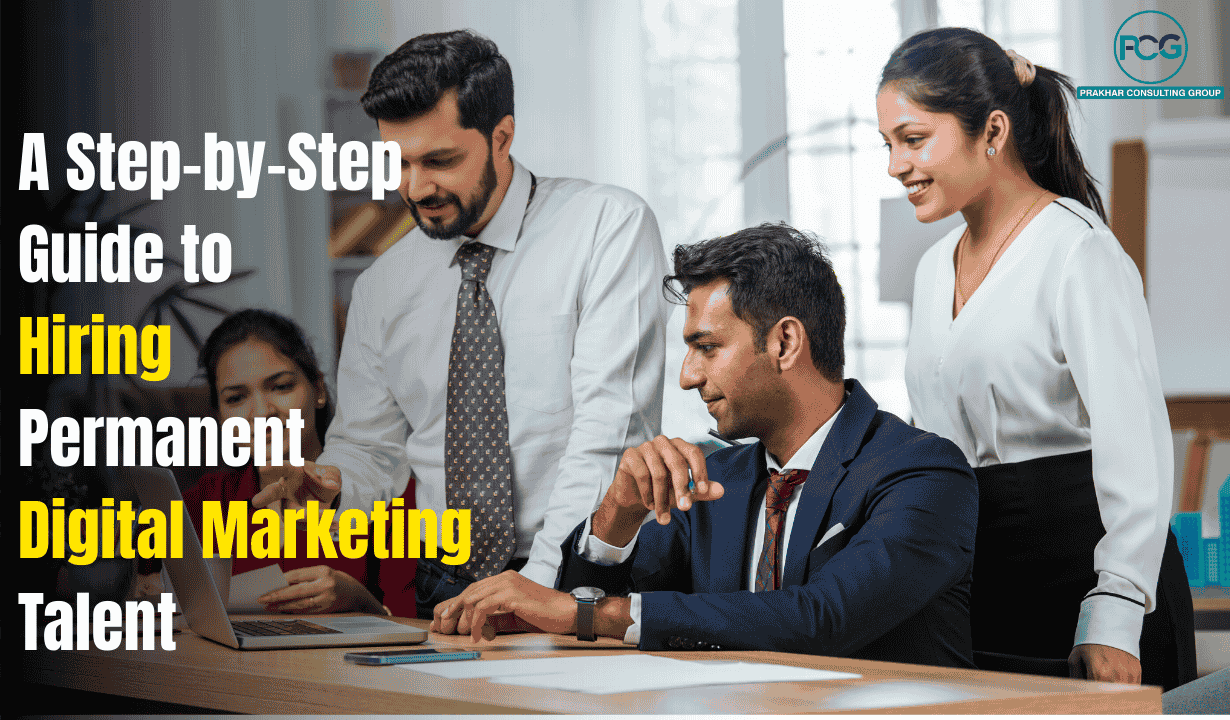 How to Hire Permanent Digital Marketing Talent: A Complete Guide