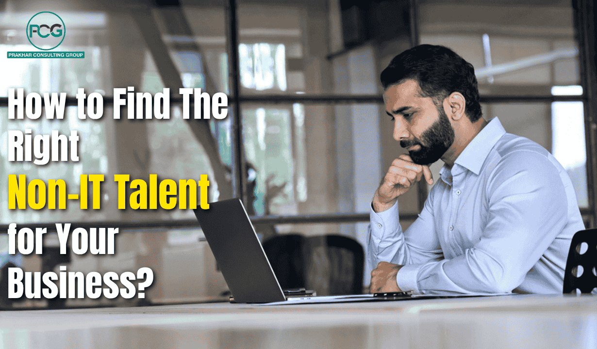 How to Find the Right Non-IT Talent for Your Business? How to Find the Right Non-IT Talent for Your Business?